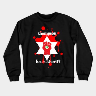 Hunter S Thompson For Sheriff Crewneck Sweatshirt